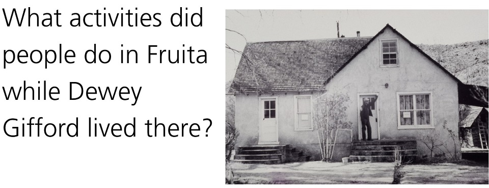Text: what activities did people do while Dewey Gifford lived in Fruita? Black and white photo of house with man standing in doorway.