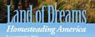 Land of Dreams
Homesteading America