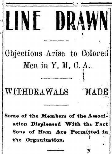 Newspaper headline reads "Line Drawn: Objections arise to colored men in Y.M.C.A. Withdrawals made"
