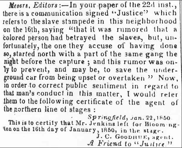 Newspaper clipping saying that to "correct public sentient in regard to that man's conduct in this matter" [of the slave stampede betrayal,] "This is to certify that Mr. Jenkins left for Bloomington on the 16th day of January, 1860, in the stage."