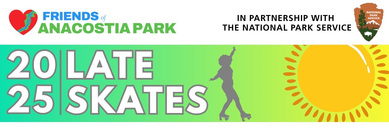 Green and yellow gradient event banner for 2025 Late Skates, hosted by Friends of Anacostia Park in partnership with NPS. Includes a gray silhouette of a roller skater, and a bright yellow sun.