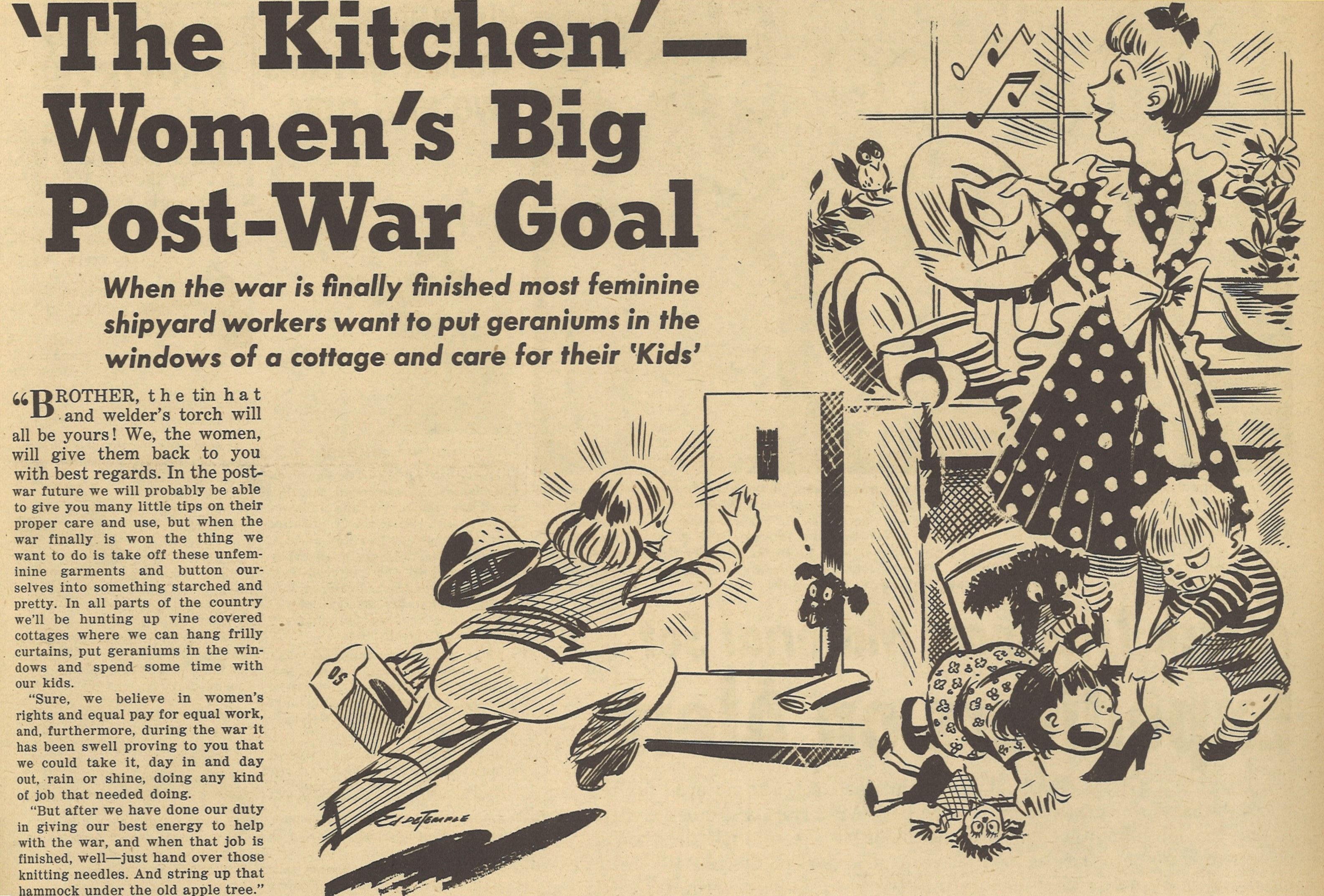 A comic titled: “’The Kitchen’- Women’s Big Post-War Goal.” A woman wearing shipbuilding apparel and carrying a toolbox runs home after her final day working at a Kaiser Shipyard. She excitedly replaces her outfit with a dress and apron as she sings.