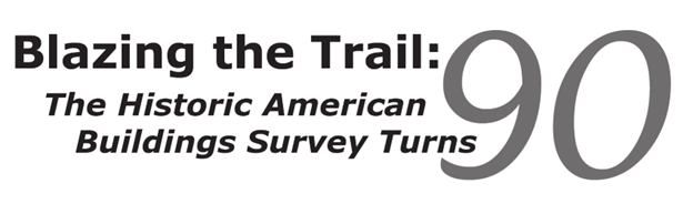 Black and white image of a graphic reading: “Blazing the Trail: The Historic American Buildings Survey turns 90”