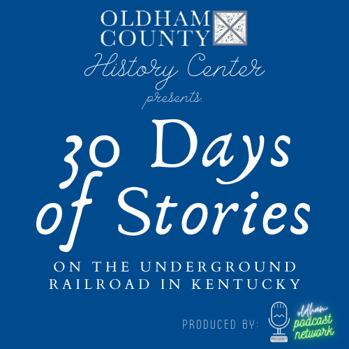 Text Reads "30 days of Stories on the Underground Railroad in Kentucky."