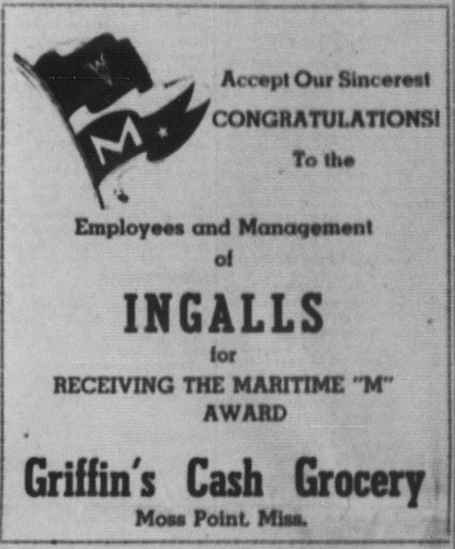 Newspaper Ad with "M" flags and the text: Accept our sincerest congratulations! To the employees and management of Ingalls for receiving the Maritime ‘M’ award. Griffin’s Cash Grocery, Moss Point, Miss.