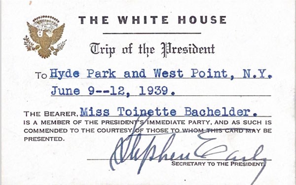 Toi Bachelder’s White House pass, permitting her access to the President’s party during the royal visit at President Roosevelt’s Hyde Park estate, June 1939.