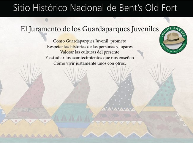 Bent's Old Fort Junior Ranger pledge text with a colorful painting of four tipis and a Junior Ranger logo in the background