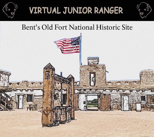 A colored pencil drawing of Bent's Old Fort plaza with "Virtual Junior Ranger" header and buffalo heads outlined on either side