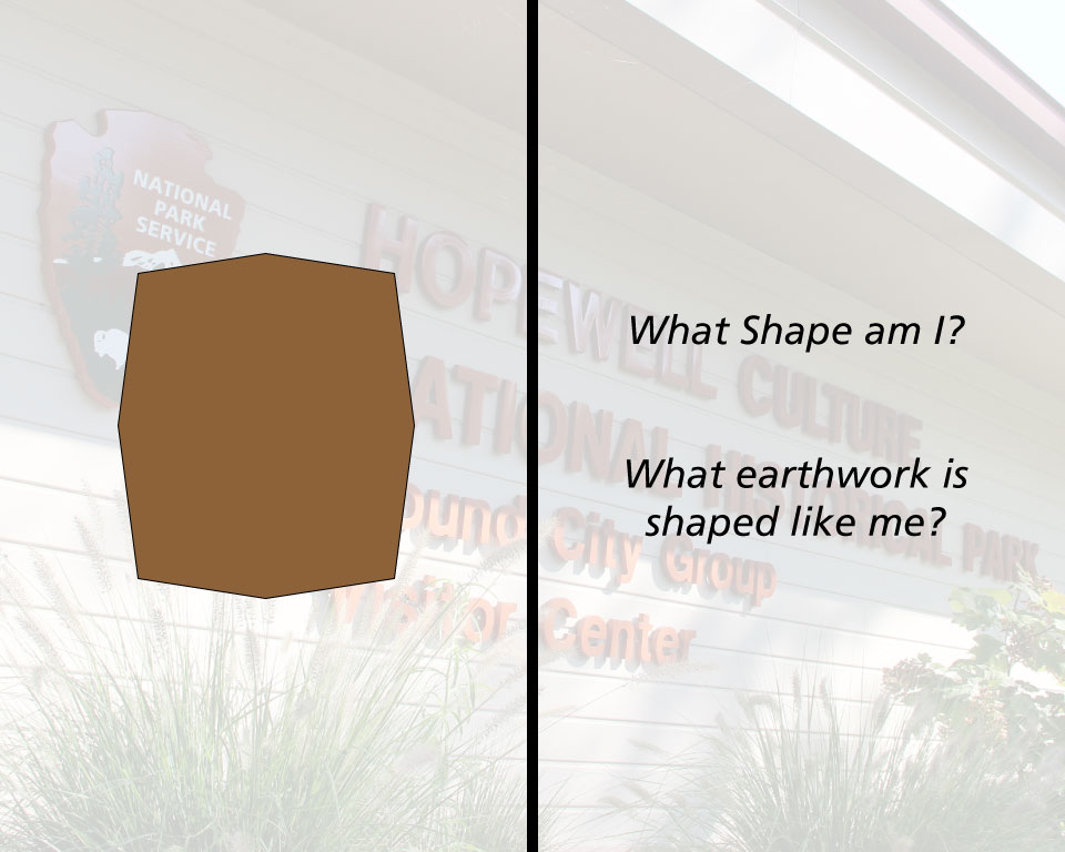 A geometric shape and "What shape am I?"  "What earthwork is shaped like me?"