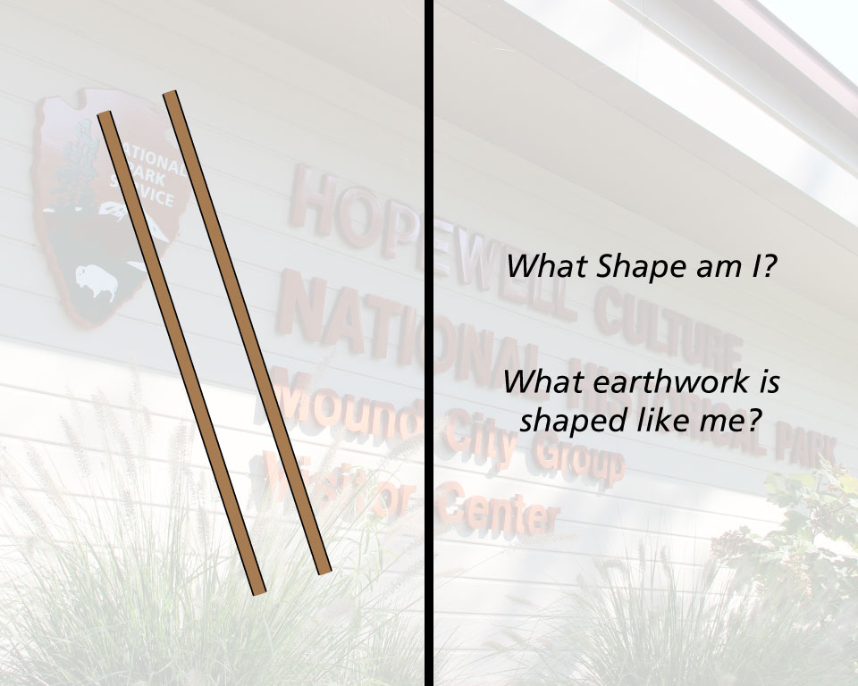 A geometric shape and "What shape am I?"  "What earthwork is shaped like me?"
