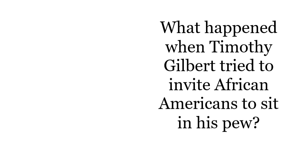A red brick, four story meeting house with a cupola. Windows and doorways are under large arched outlines. The building has wings on either side of a main, rectangular sanctuary. On the right, the text reads " The church expelled Timothy Gilbert.