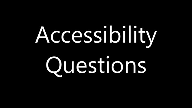 Black background and white text, "Accessibility Questions."