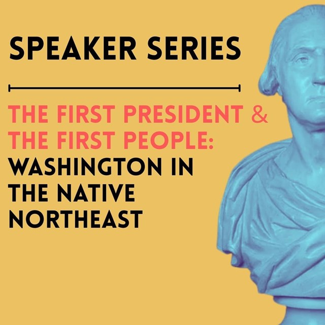 Speaker Series Washington in the Native Northeast, with George Washington bust in stylized blue  