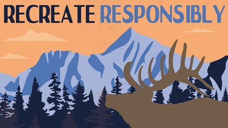illustration of a mountain, trees, and an elk with the words recreate responsibly above