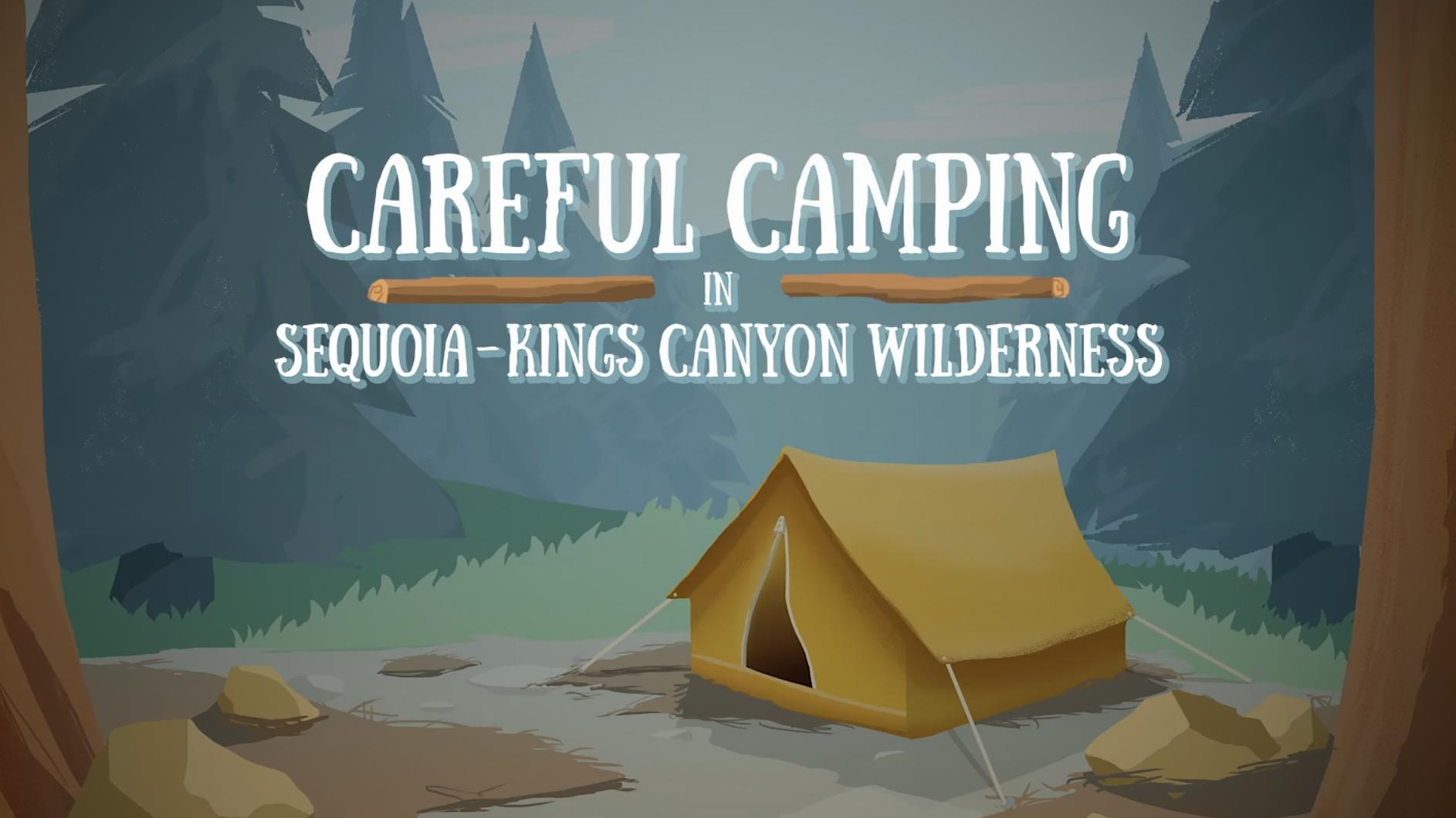 A cartoon tent between 2 trees. Text reads "Careful Camping in Sequoia and Kings Canyon Wilderness"