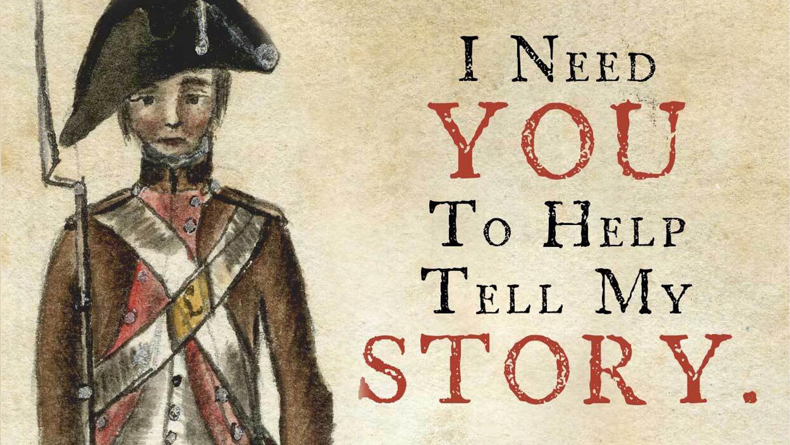 An illustration of an American soldier with the words "I Need YOU To Help Tell My STORY."