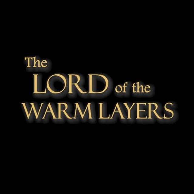 A black screen with large, gold text reading: The Lord of the Warm Layers.