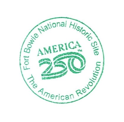 round circular stamp saying Fort Bowie National Historic Site, America 250, the American Revolution