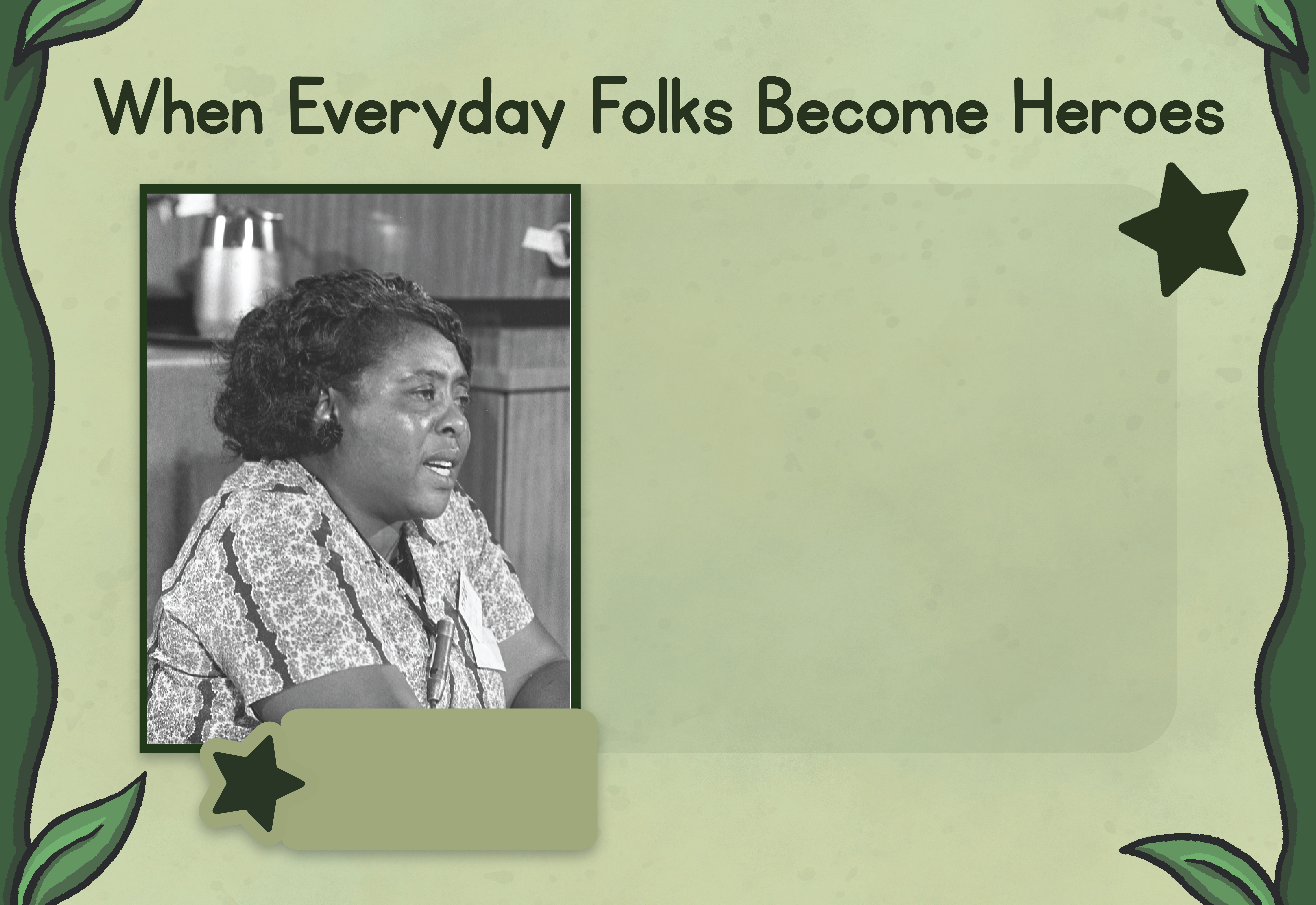 Underneath title "When Everyday Folks Become Heroes" is a photograph of Fannie Lou Hamer seated and speaking earnestly