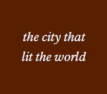 the city that lit the  world