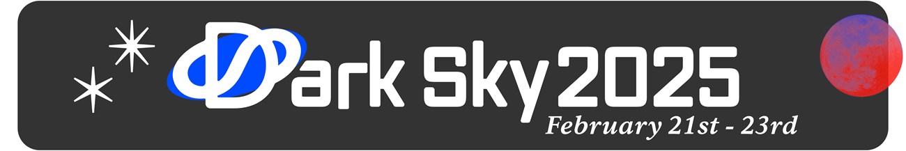 Graphic that reads Dark Sky 2025 with stars next to it. The next line reads, February 21st - 23rd.