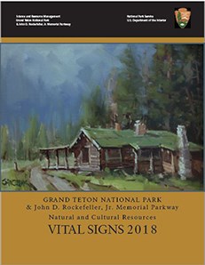 Cover of Vital Signs 2018: Grand Teton National Park and the John D. Rockefeller, Jr. Memorial Parkway Natural and Cultural Resources Report