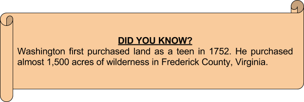 Did you know Washington purchased his first land as a teen in 1752.