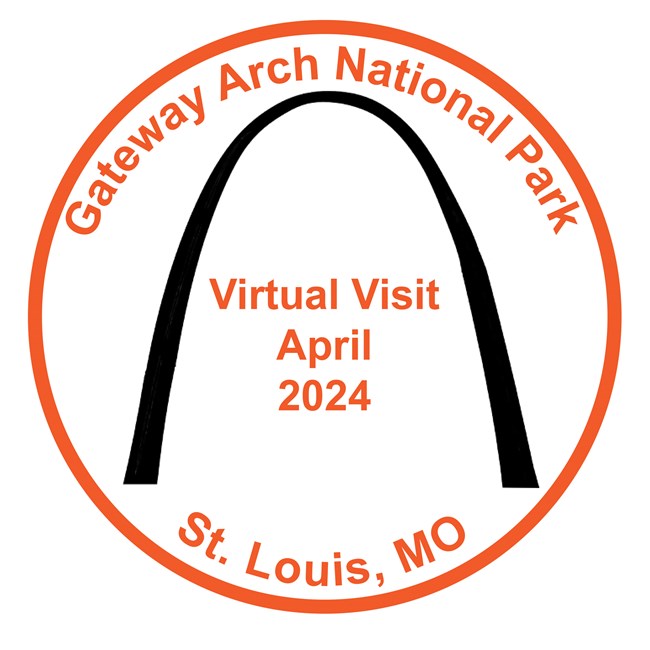 Orange circle, Gateway Arch National Park and St. Louis, MO. Center of the circle is a black Arch and between the legs of the Arch in orange it reads Virtual Visit, April 2024.