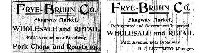 Two historic newspaper ads.  Both have text "Frye-Bruhn Co. Skagway Market, Wholesale and Retail. Fifth Avenue near Broadway."  Left ad has text "Pork Chops and Roasts 10 cents."  Right ad has text "H.C. Levering, Manager."
