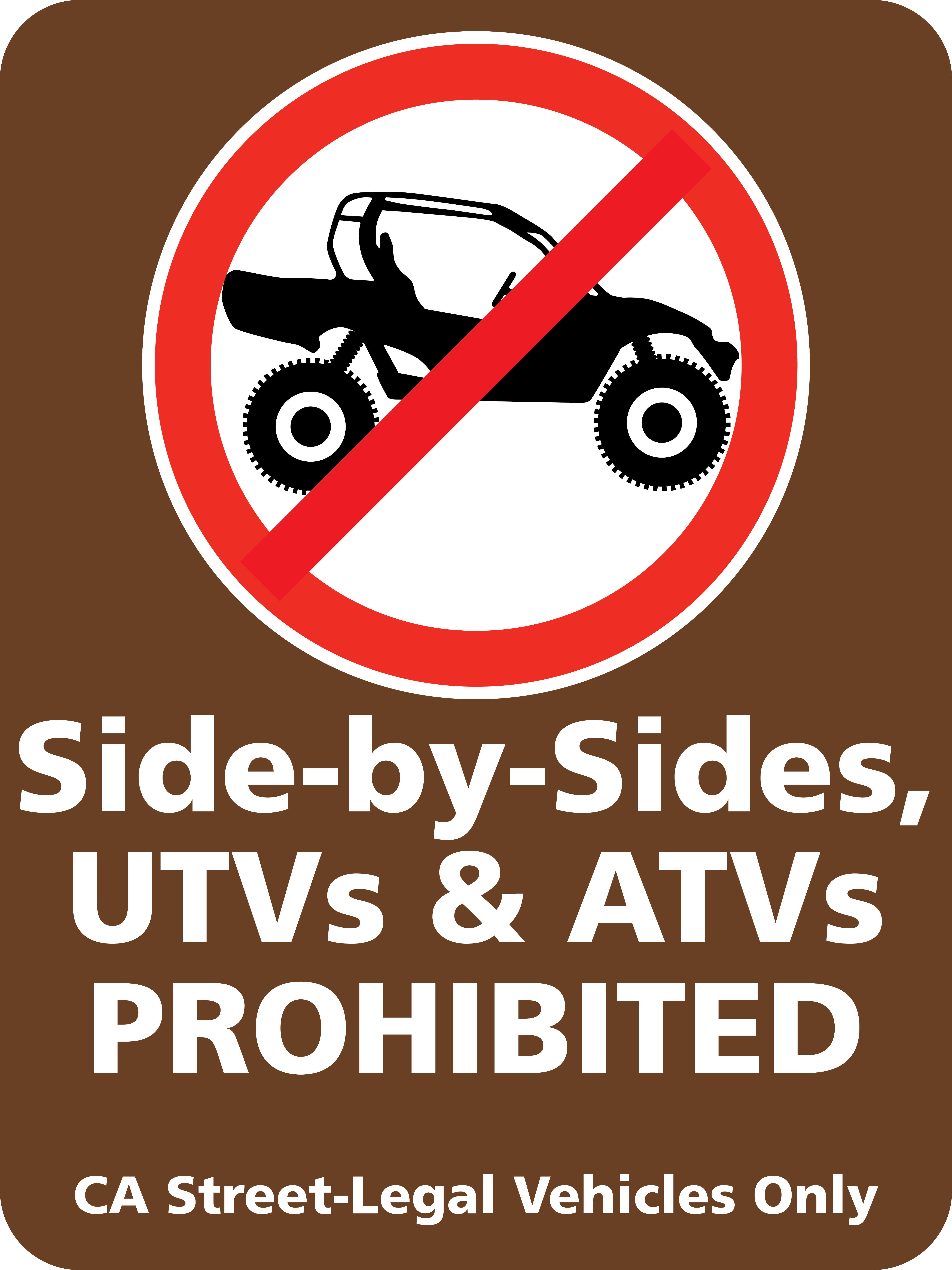 Image of a sign with outline of a UTV with red circle and slash, Text reads Side-by-sides, UTVs & ATVs PROHIBITED CA Steet Legal Vehicles Only