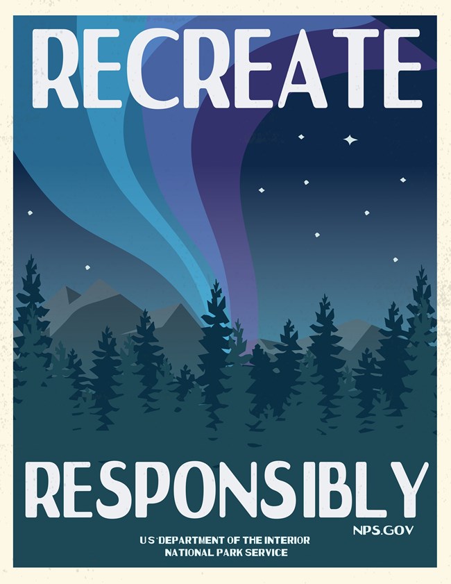 A graphic of colors streaming through the night sky above mountains and conifer trees. Text reads RECREATE RESPONSIBLY NPS.GOV U.S. Department of the interior National Park Service
