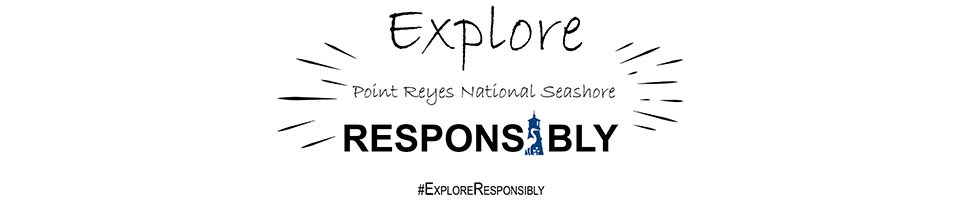 Explore Responsibly: Point Reyes National Seashore #ExploreResponsibly