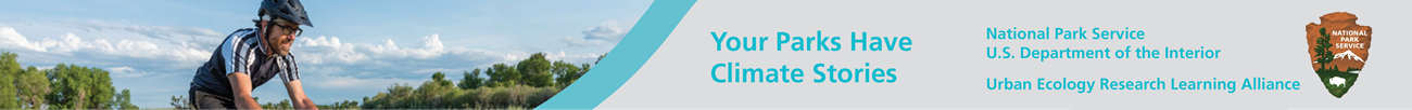 National Park Service. Urban Ecology Research Learning Alliance. Your Parks Have Climate Stories.