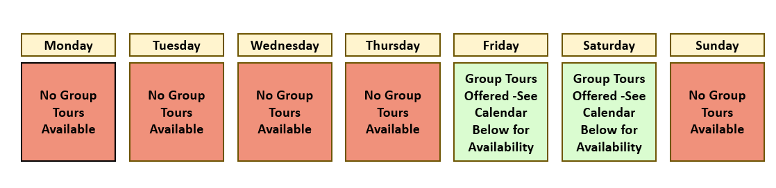 Graphic of seven days of the week from Monday through Sunday. Monday, Tuesday, Wednesday, Thursday, and Sunday have red boxes that say "No group tours available". Friday and Saturday have green boxes that read "Group Tours offered"