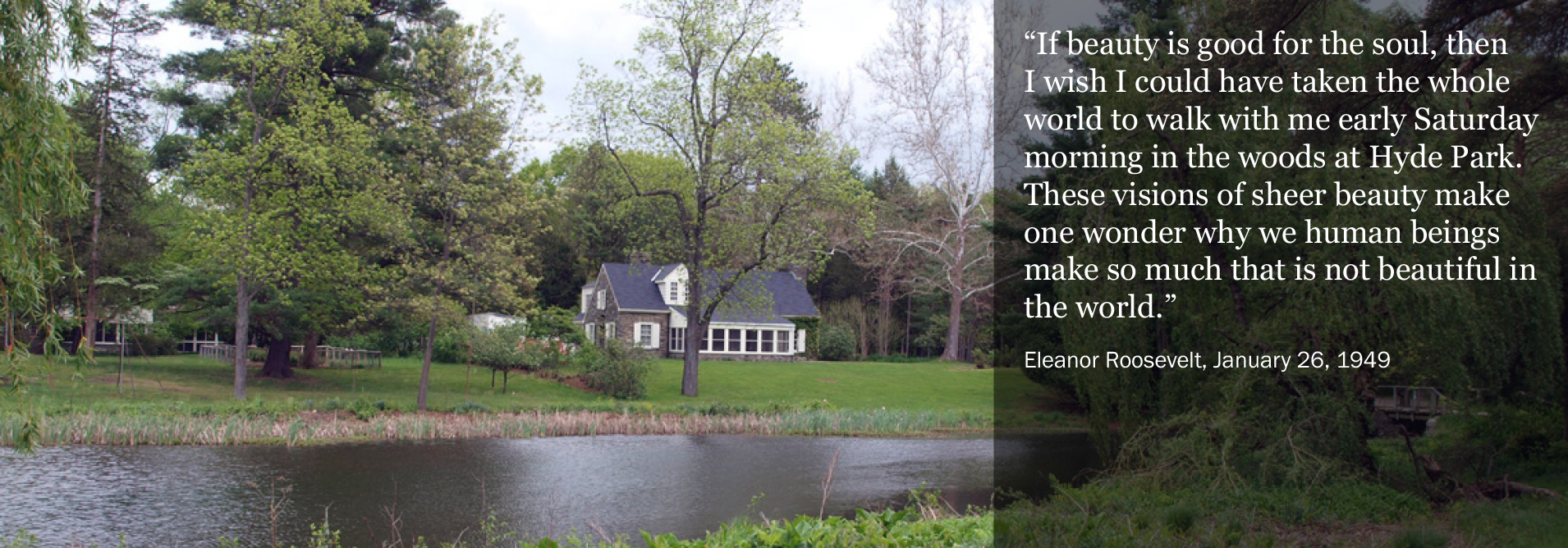 A stone cottage surrounded by trees and grass beside a pond. Overlay with caption is a quote by Eleanor Roosevelt, January 26, 1949.