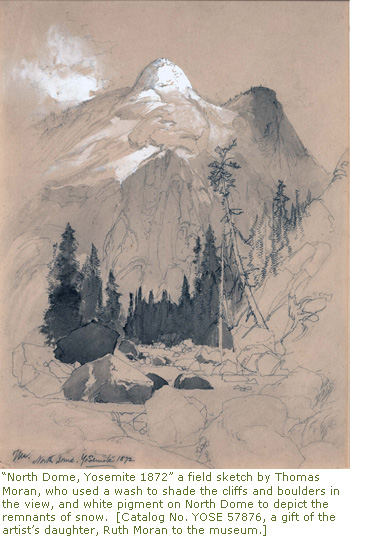 North Dome, Yosemite 1872” a field sketch by Thomas Moran, who used a wash to shade the cliffs and boulders in the view, and white pigment on North Dome to depict the remnants of snow. 